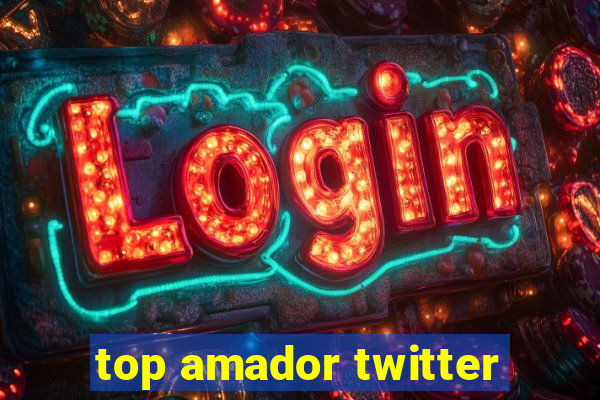 top amador twitter